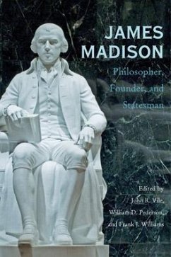 James Madison: Philosopher, Founder, and Statesman