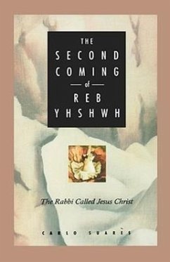 Second Coming of Reb Yhshwh: The Rabbi Called Jesus Christ - Suares, Carlos