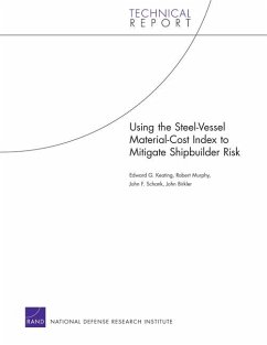 Using the Steel-Vessel Material-Cost Index to Mitigate Shipbuilder Risk - Keating, Edward G; Murphy, Robert; Schank, John F; Birkler, John