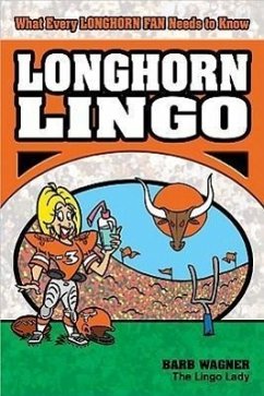 Longhorn Lingo: What Every Longhorns Fan Needs to Know - Wagner, Barb