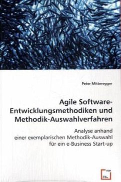 Agile Software-Entwicklungsmethodiken und Methodik-Auswahlverfahren - Mitteregger, Peter