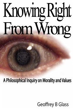 Knowing Right from Wrong - A Philosophical Inquiry on Morality and Values - Glass, Geoffrey