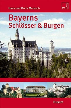 Bayerns Schlösser & Burgen - Maresch, Hans;Maresch, Doris
