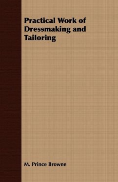 Practical Work of Dressmaking and Tailoring - Browne, M. Prince