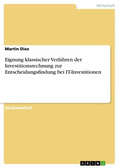 Eignung klassischer Verfahren der Investitionsrechnung zur Entscheidungsfindung bei IT-Investitionen - Diez, Martin