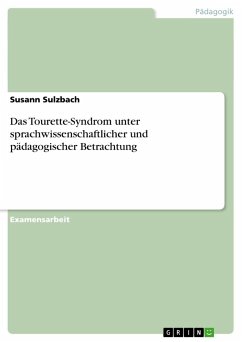 Das Tourette-Syndrom unter sprachwissenschaftlicher und pädagogischer Betrachtung - Sulzbach, Susann