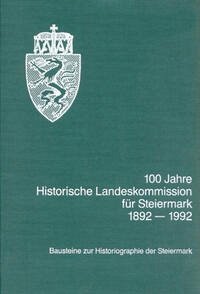 100 Jahre Historische Landeskommission für Steiermark 1892-1992 - Pickl, Othmar (Hrsg.)