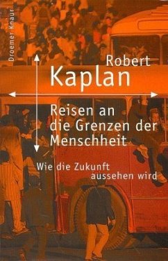 Reisen an die Grenzen der Menschheit - Kaplan, Robert D.