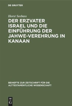 Der Erzvater Israel und die Einführung der Jahwe-Verehrung in Kanaan - Seebass, Horst