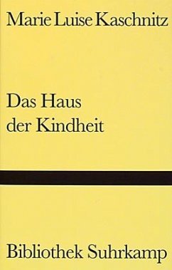 Das Haus der Kindheit - Kaschnitz, Marie L.