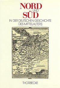 Nord und Süd in der deutschen Geschichte des Mittelalters - Paravicini, Werner (Hrsg.)