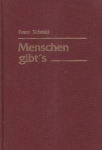 Menschen gibt's - Schmid, Franz