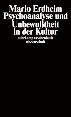 Psychoanalyse und Unbewußtheit in der Kultur - Erdheim, Mario