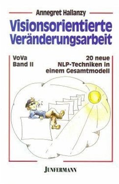 Zwanzig neue NLP-Techniken in einem Gesamtmodell / Visionsorientierte Veränderungsarbeit VoVa 2