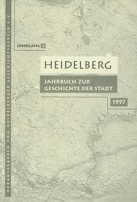 Heidelberg. Jahrbuch zur Geschichte der Stadt - Benner, Manfred; Buselmeier, Karin; Giovannini, Norbert