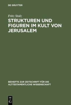 Strukturen und Figuren im Kult von Jerusalem - Stolz, Fritz