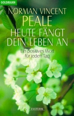 Heute fängt Dein Leben an - Peale, Norman V.