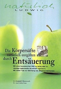 Körpersäfte natürlich entgiften durch Entsäuerung - Stietenroth, Elisabeth; Joas, Anke