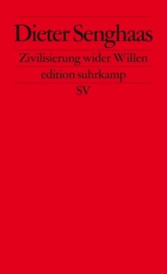 Zivilisierung wider Willen - Senghaas, Dieter