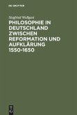 Philosophie in Deutschland zwischen Reformation und Aufklärung 1550¿1650
