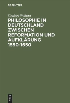 Philosophie in Deutschland zwischen Reformation und Aufklärung 1550¿1650 - Wollgast, Siegfried