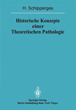 Historische Konzepte einer Theoretischen Pathologie - Schipperges, Heinrich