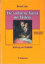 Die verlorene Kunst des Heilens - Lown, Bernard