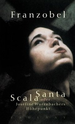 Scala Santa oder Josefine Wurznbachers Höhepunkt - Franzobel