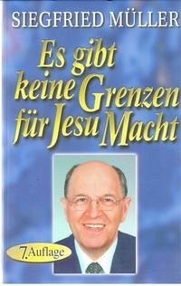 Es gibt keine Grenzen für Jesu Macht - Müller, Siegfried