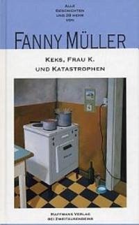 Keks, Frau K. und Katastrophen - Müller, Fanny