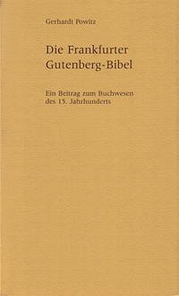 Die Frankfurter Gutenberg-Bibel - Powitz, Gerhardt
