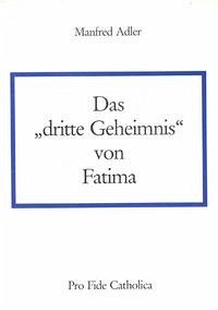 Das "dritte Geheimnis" von Fatima