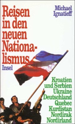 Reisen in den neuen Nationalismus - Ignatieff, Michael
