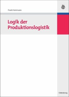 Logik der Produktionslogistik - Herrmann, Frank