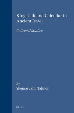 King, Cult and Calendar in Ancient Israel - Talmon, Shemaryahu