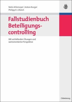 Fallstudienbuch Beteiligungscontrolling - Ahlemeyer, Niels;Burger, Anton;Ulbrich, Philipp R.