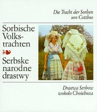 Die Tracht der Sorben um Cottbus/Drastwa Serbow wokolo Chosebuza - Nowak-Neumann, Martin; Balke, Lotar