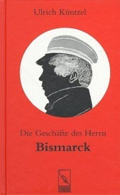 Die Geschäfte des Herrn Bismarck - Küntzel, Ulrich