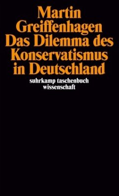 Das Dilemma des Konservatismus in Deutschland - Greiffenhagen, Martin