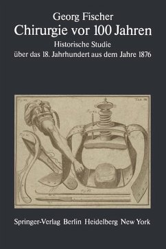 Chirurgie vor 100 Jahren. Historische Studie über das 18. Jahrhundert aus dem Jahre 1876.