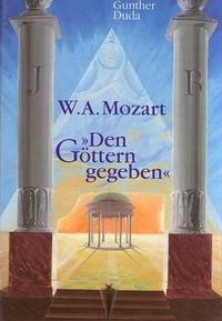 W. A. Mozart - Den Göttern gegeben - Duda, Gunther
