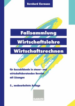 Fallsammlung Wirtschaftslehre/Wirtschaftsrechnen - Eiermann, Bernhard