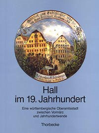 Hall im 19. Jahrhundert - Akermann, Manfred / Siebenmorgen, Harald (Hgg.)