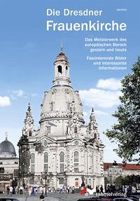 Die Dresdner Frauenkirche (Deutsche Ausgabe) Das Meisterwerk des europäischen Barock gestern und heute