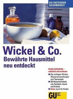 Wickel & Co., Bewährte Hausmittel neu entdeckt - Uhlemayr, Ursula