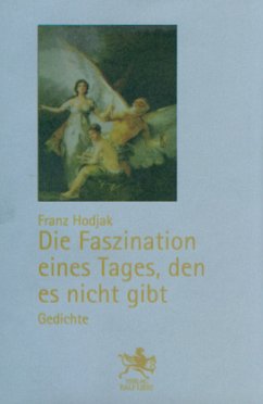 Die Faszination eines Tages, den es nicht gibt - Hodjak, Franz