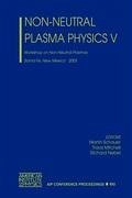 Non-Neutral Plasma Physics V: Workshop on Non-Neutral Plasmas - Schauer, Martin / Mitchell, Travis / Nebel, Richard (eds.)