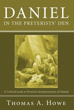 Daniel in the Preterists' Den - Howe, Thomas A.