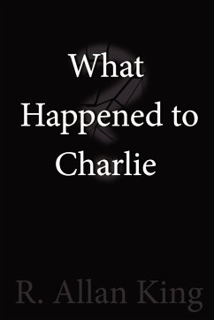 What Happened to Charlie? - King, R. Allan