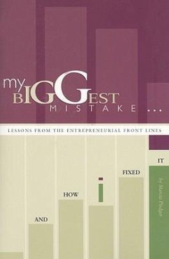 My Biggest Mistake and How I Fixed It: Lessons from the Entrepreneurial Front Lines - Pledger, Marcia